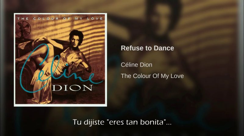 Celine Dion - Refuse To Dance