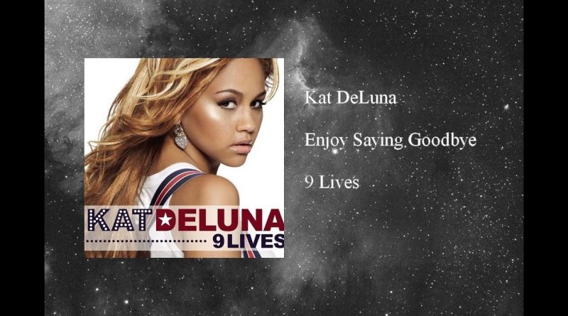 Kat Deluna - Enjoy Saying Goodbye