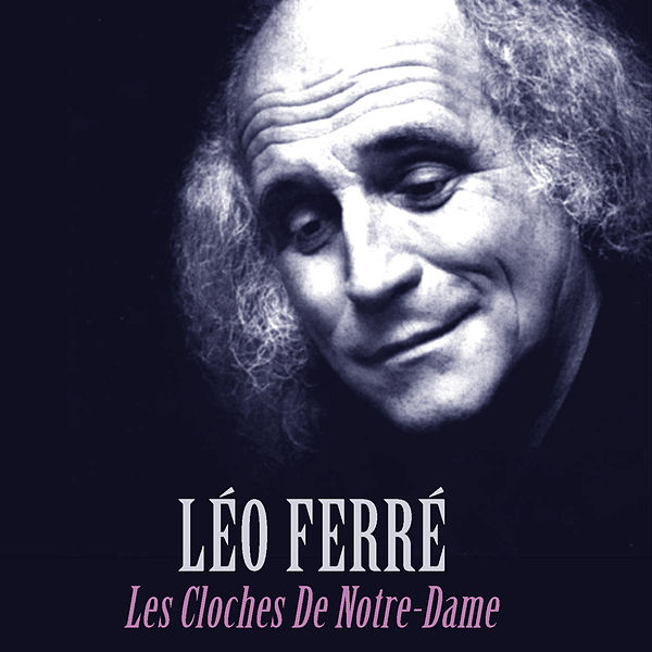 Léo Ferré - Les cloches de Notre-Dame