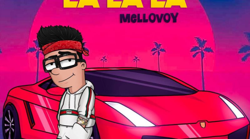 Mellovoy - La La La
