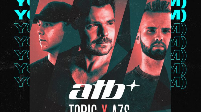 ATB, Topic & A7S - Your Love (9PM)