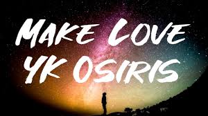 YK Osiris - Make Love