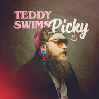 Teddy Swims - Picky