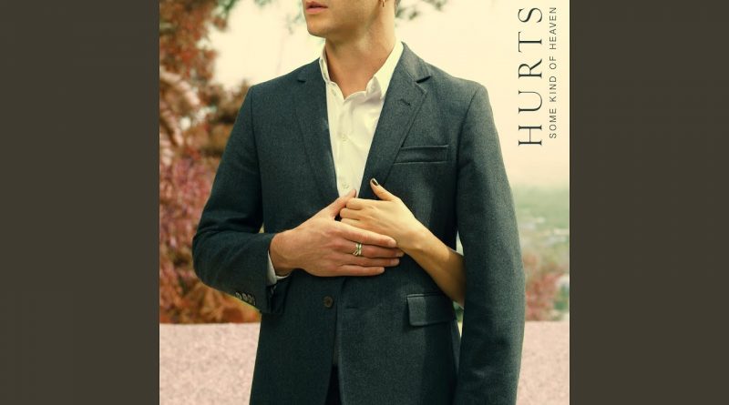Hurts - Some Kind of Heaven