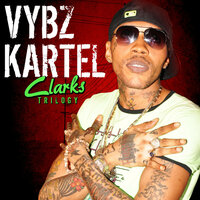 Vybz Kartel - Wear Weh Yuh Have (Clarks, Pt. 3)