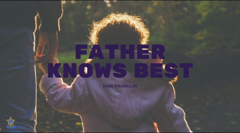 Kirk Franklin - Father Knows Best