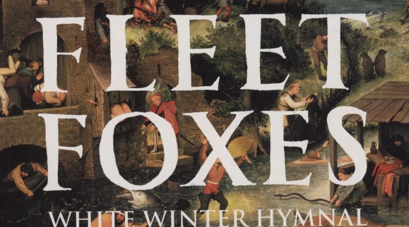 Fleet Foxes - White Winter Hymnal