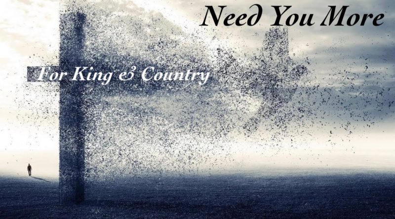 for KING & COUNTRY - Need You More