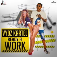 Vybz Kartel - Ready Fi Work