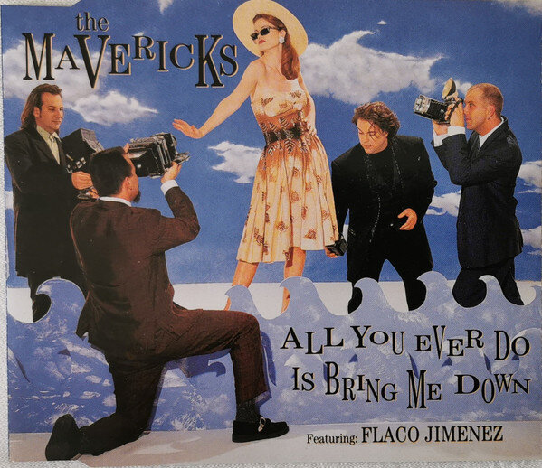 The Mavericks - All You Ever Do Is Bring Me Down