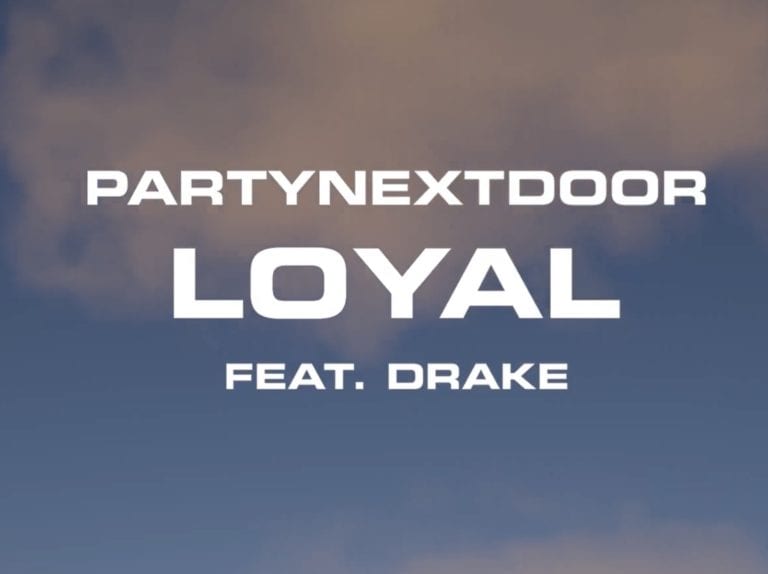 PARTYNEXTDOOR, Drake - Loyal