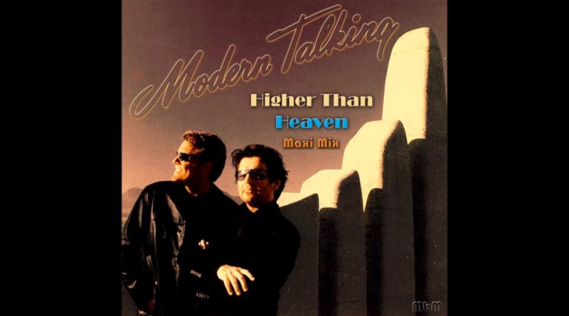 Modern Talking - Higher Than Heaven