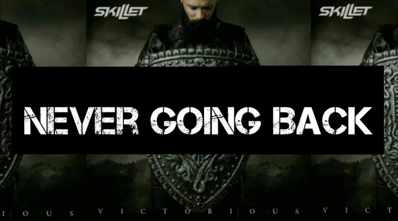 Skillet - Never Going Back