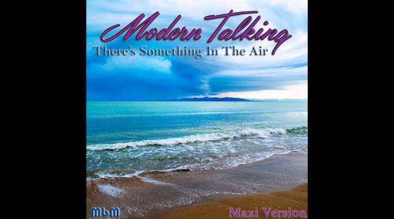 Modern Talking - There's Something In The Air