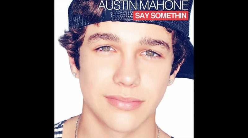 Austin Mahone - Say Somethin'