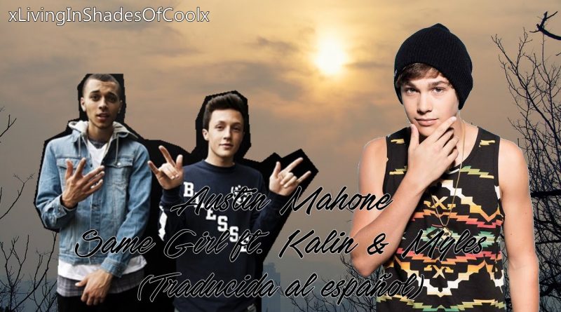 Austin Mahone, Kalin And Myles - Same Girl