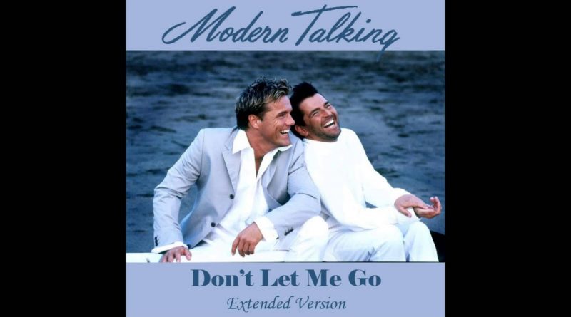 Modern Talking - Don't Let Me Go