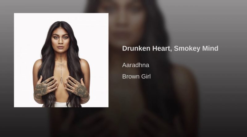 Aaradhna — Drunken Heart, Smokey Mind