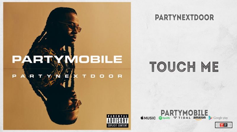 PARTYNEXTDOOR - TOUCH ME