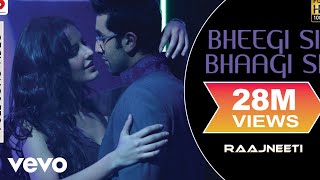 Pritam, Mohit Chauhan, Antara Mitra - Bheegi Si Bhaagi Si (From "Raajneeti")