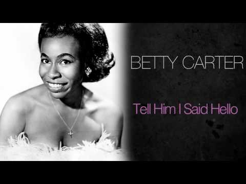 Betty Carter-Tell Him I Said Hello