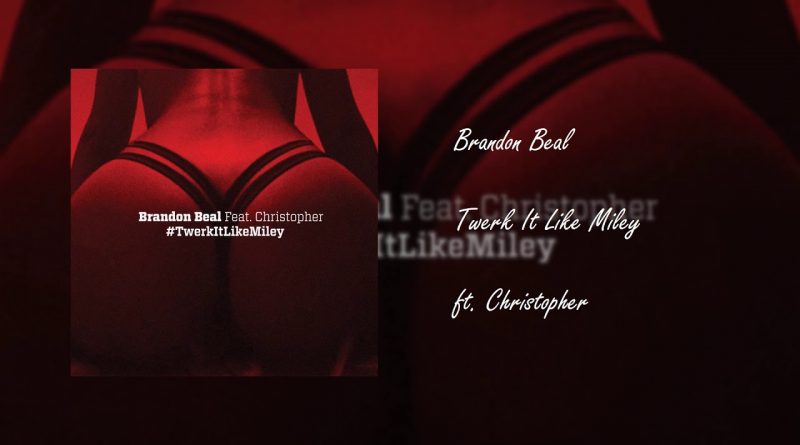 Brandon Beal - Twerk it like Miley