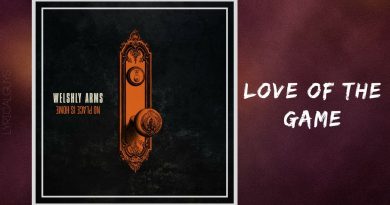 Welshly Arms - Love Of The Game