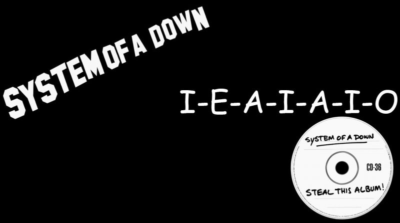 System Of A Down - I-E-A-I-A-I-O