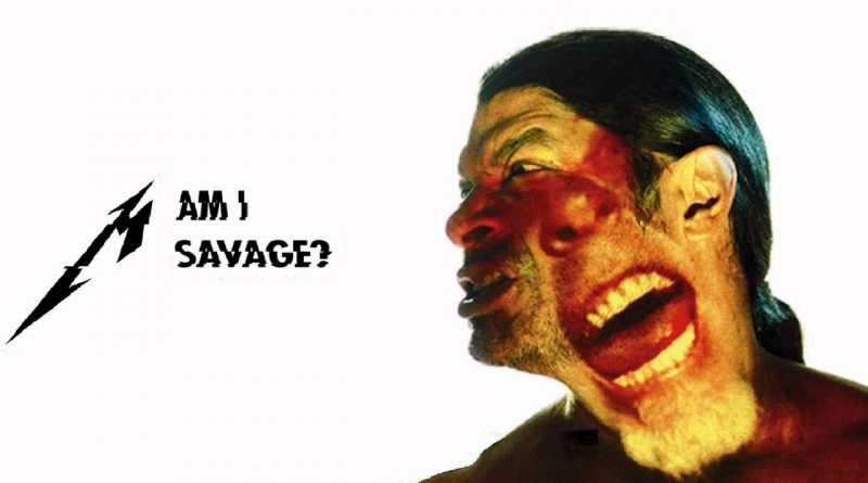 Metallica - Am I Savage?