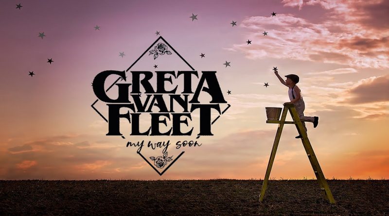 Greta Van Fleet - My Way, Soon