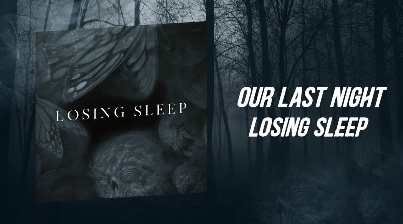 Our Last Night - Losing Sleep