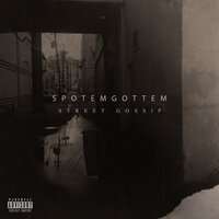 SpotemGottem - Street Gossip