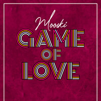 Mooski - Game Of Love