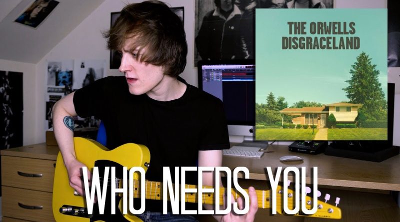 The Orwells - Who Needs You