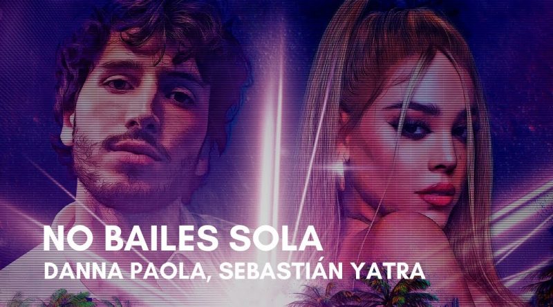 Danna Paola, Sebastian Yatra - No Bailes Sola