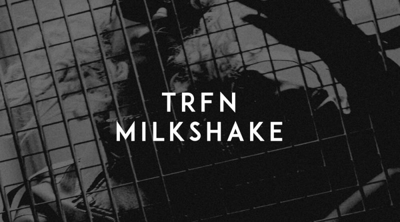 TRFN - Milkshake