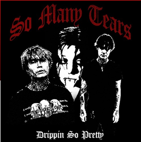 drippin so pretty - So Many Tears