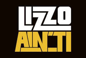 Lizzo - Ain't I
