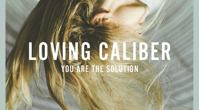 Loving Caliber, Lauren Dunn - You Are The Solution