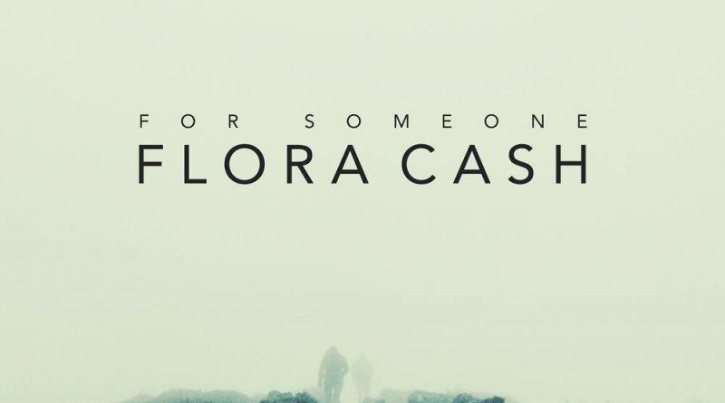 Flora Cash - For Someone