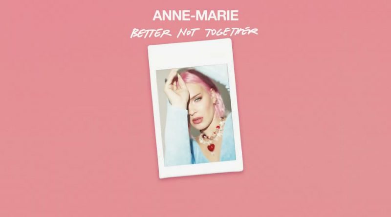 Anne-Marie - Better Not Together