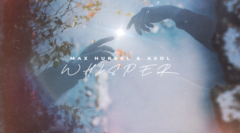 Max Hurrell, Axol - Whisper