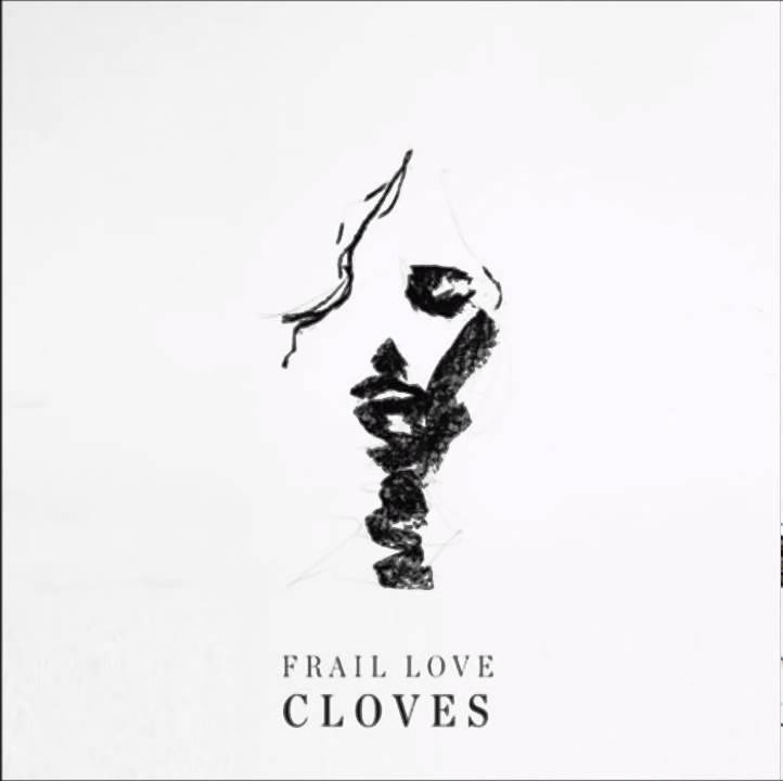 CLOVES - Frail Love