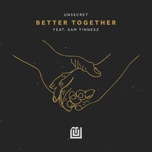 UNSECRET, Sam Tinnesz - Better Together