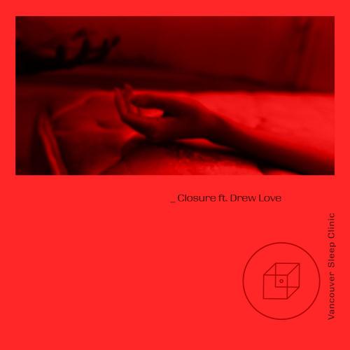 Vancouver Sleep Clinic, Drew Love - Closure