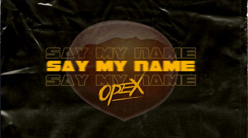 ОРЕХ — SAY MY NAME