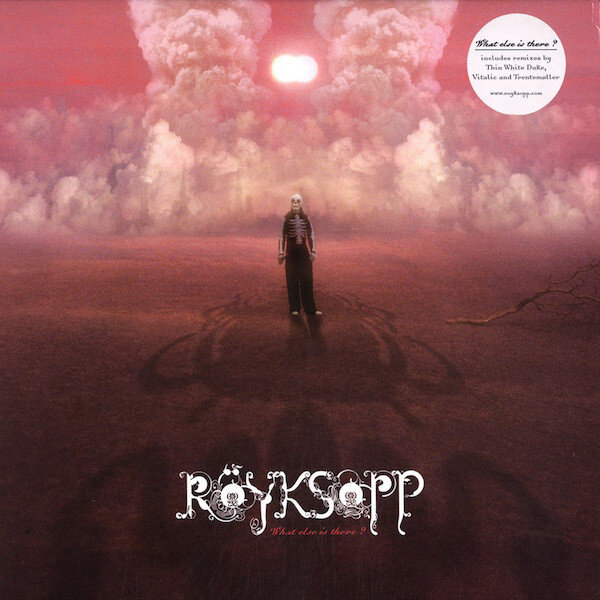 Röyksopp – What Else Is There?