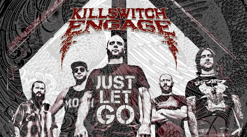 Killswitch Engage - Just Let Go