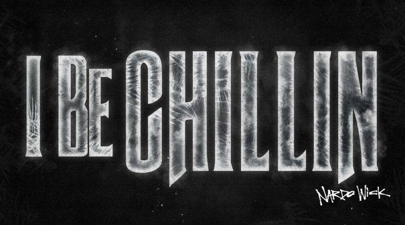 Nardo Wick - I Be Chillin