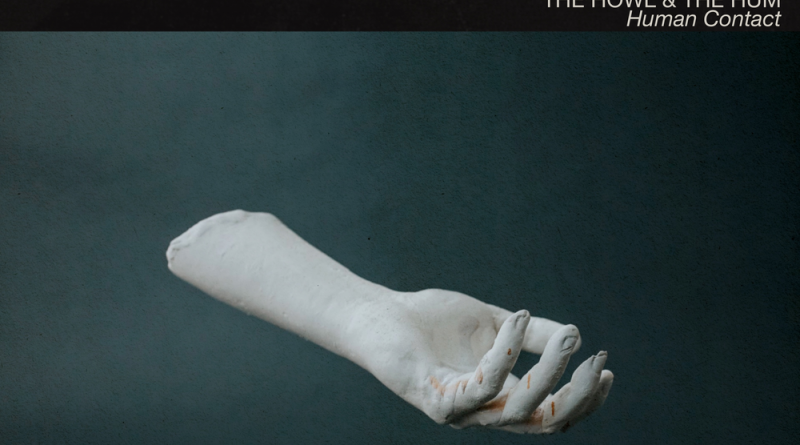 The Howl & The Hum-Human Contact On Monday night, I escape my cell